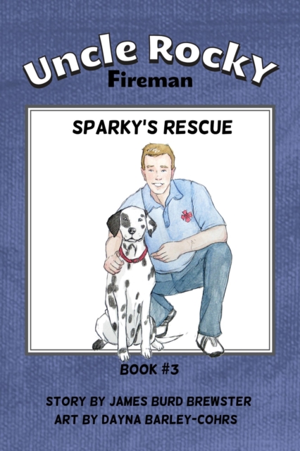 Uncle Rocky, Fireman - Book 3 - Sparky's Rescue
