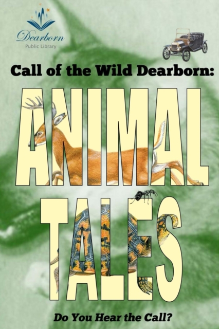 Call of the Wild Dearborn: Animal Tales