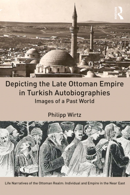 Depicting the Late Ottoman Empire in Turkish Autobiographies