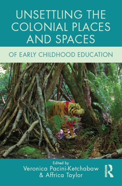 Unsettling the Colonial Places and Spaces of Early Childhood Education