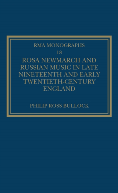 Rosa Newmarch and Russian Music in Late Nineteenth and Early Twentieth-Century England