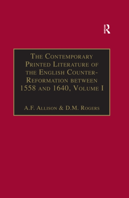 Contemporary Printed Literature of the English Counter-Reformation between 1558 and 1640