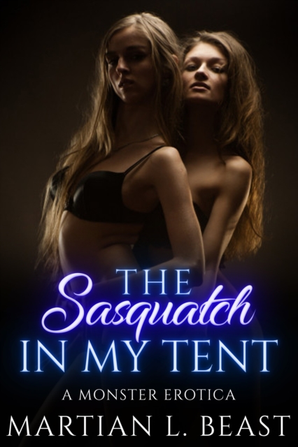 Sasquatch in My Tent: A Monster Erotica