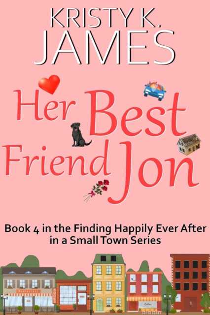 Her Best Friend Jon: A Sweet Hometown Romance Series