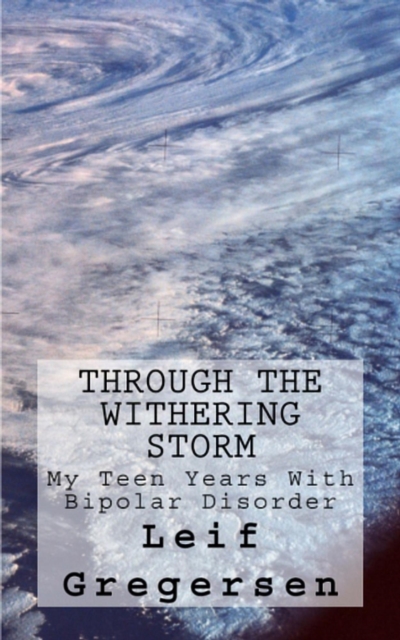 Through The Withering Storm: My Teen Years With