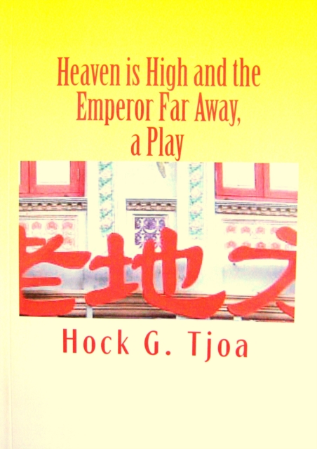 Heaven is High and the Emperor Far Away, a Play