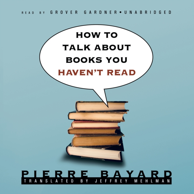 How to Talk about Books You Haven't Read