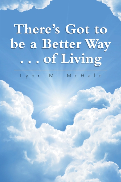 There'S Got to Be a Better Way . . . of Living