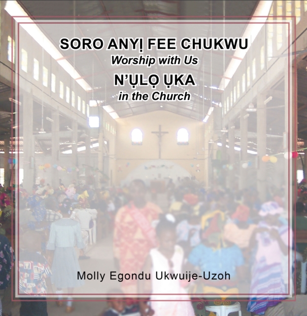 Soro Any Fee Chukwu N'l Ka (Worship with Us in the Church)