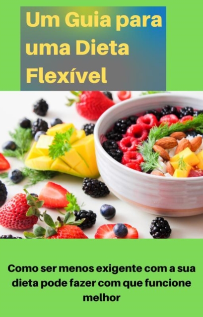 Um Guia para uma Dieta Flexível