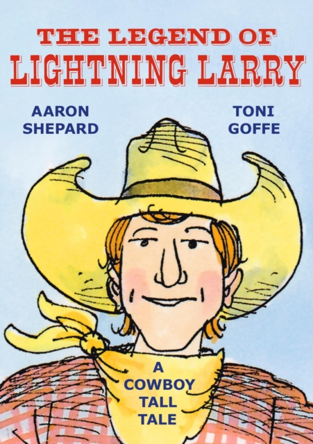 Legend of Lightning Larry: A Cowboy Tall Tale