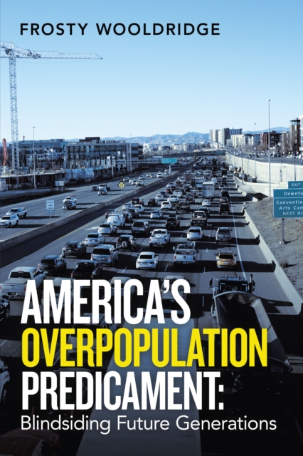 America's Overpopulation Predicament:  Blindsiding Future Generations