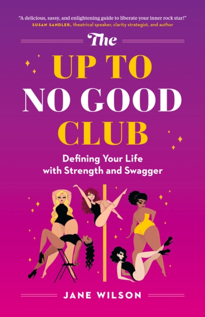 Up To No Good Club: Defining Your Life With Strength and Swagger