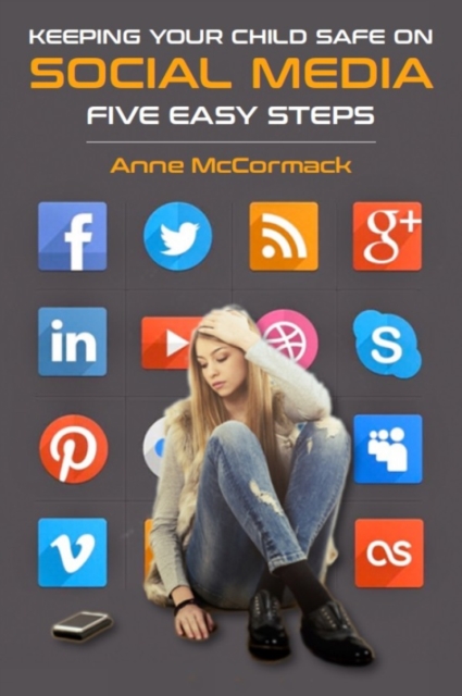 Keeping Your Child Safe on Social Media : Five Easy Steps