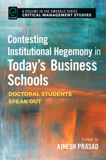 Contesting Institutional Hegemony in Today's Business Schools