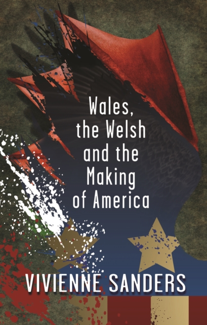 Wales, the Welsh and the Making of America