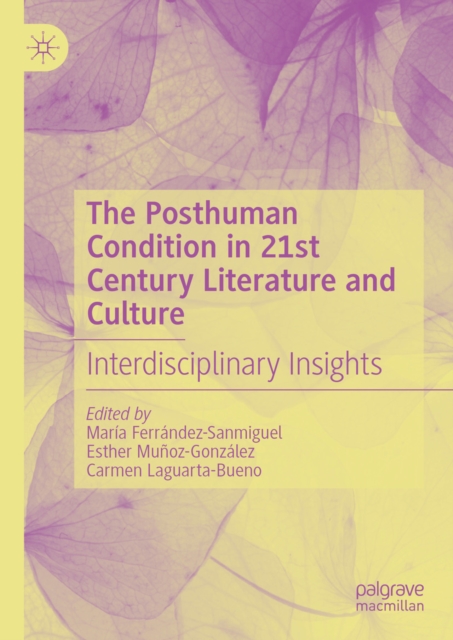 Posthuman Condition in 21st Century Literature and Culture
