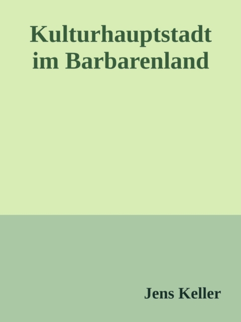 Kulturhauptstadt im Barbarenland