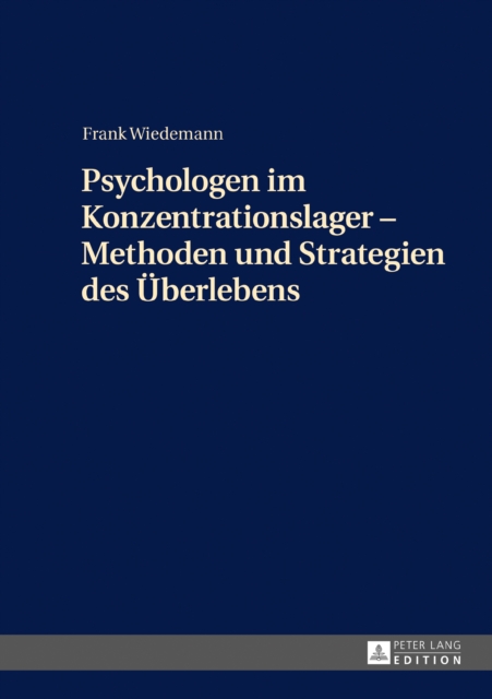 Psychologen im Konzentrationslager – Methoden und Strategien des Ueberlebens