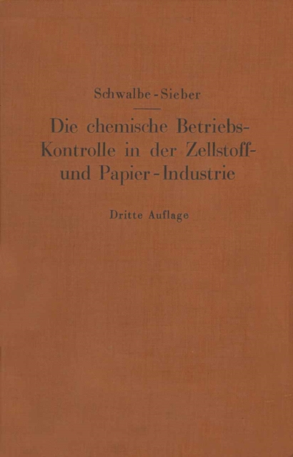 Die chemische Betriebskontrolle in der Zellstoff- und Papier-Industrie und anderen Zellstoff verarbeitenden Industrien