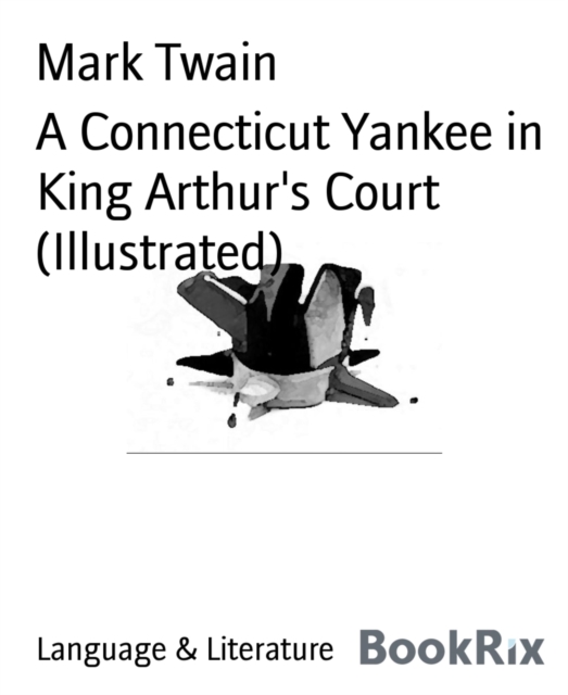 Connecticut Yankee in King Arthur's Court (Illustrated)