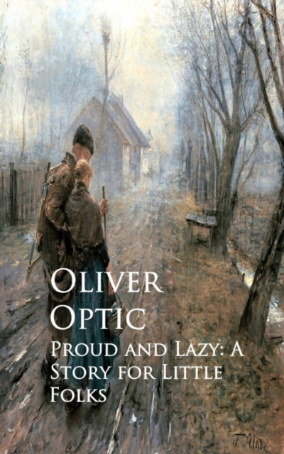 Proud and Lazy: A Story for Little Folks