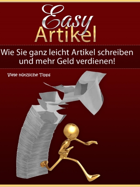Richtig Geld verdienen mit der Erstellung einfacher Internet-Artikel - Viele nützliche Tipps