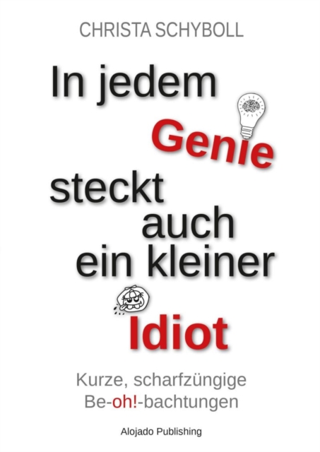 In jedem Genie steckt auch ein kleiner Idiot