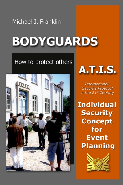 Bodyguards: How to Protect Others - A.T.I.S. - Individual Security Concept for Event Planning