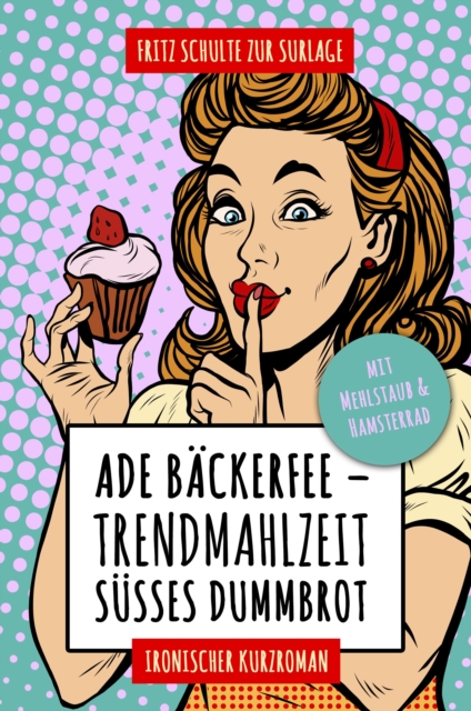 Ade Bäckerfee: Trendmahlzeit süßes Dummbrot