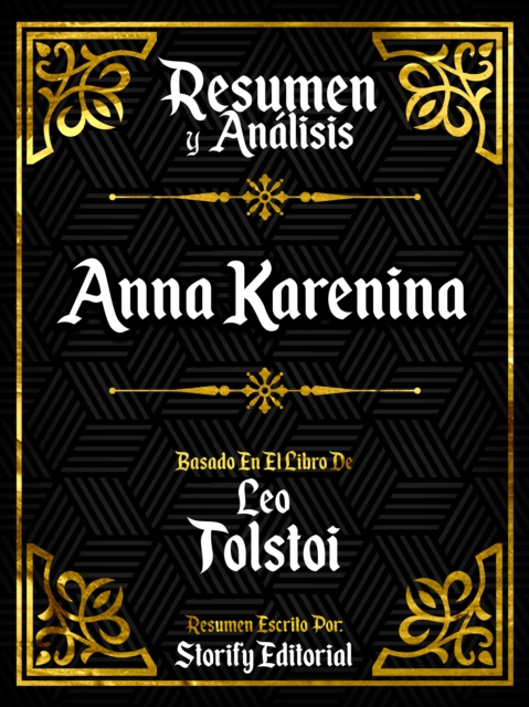 Resumen Y Analisis: Anna Karenina - Basado En El Libro De Leo Tolstoi