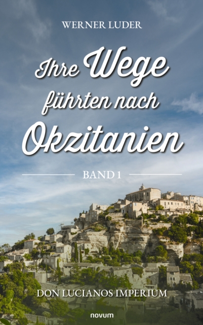 Ihre Wege führten nach Okzitanien – Band 1