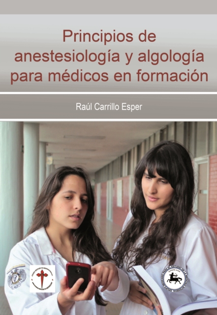 Principios de anestesiologia y algologia para medicos en formacion
