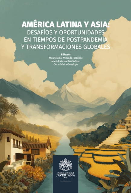 America Latina y Asia : desafios y oportunidades en tiempos de postpandemia y transformaciones globales