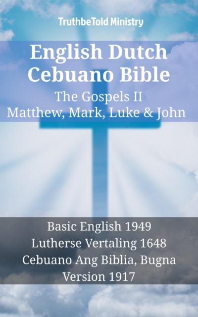 English Dutch Cebuano Bible - The Gospels II - Matthew, Mark, Luke & John