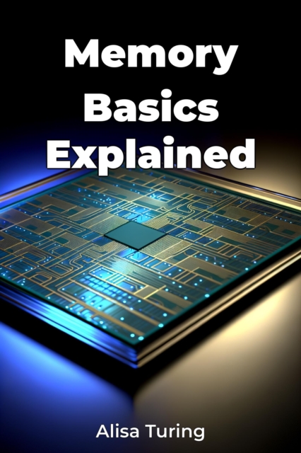 Memory Basics Explained