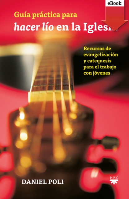 Guía práctica para "hacer lío" en la Iglesia