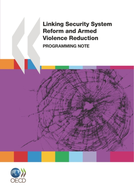 Conflict and Fragility Linking Security System Reform and Armed Violence Reduction Programming Note