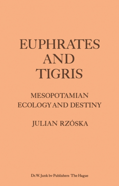 Euphrates and Tigris, Mesopotamian Ecology and Destiny