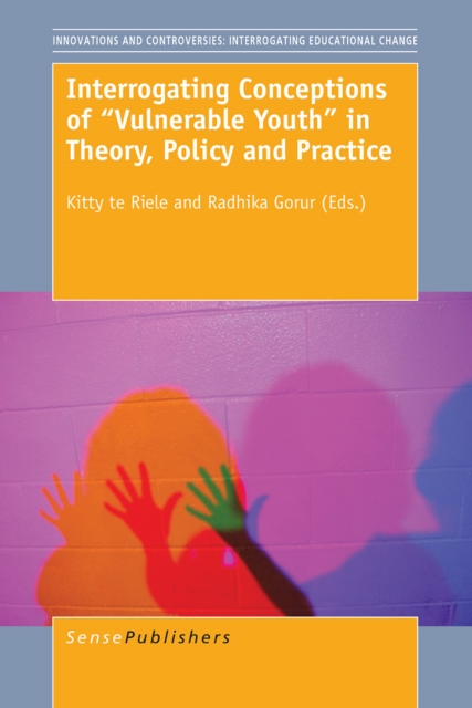 Interrogating Conceptions of "e;"e;Vulnerable Youth"e;"e; in Theory, Policy and Practice