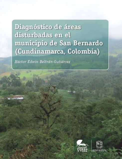 Diagnostico de areas disturbadas en el municipio de San Bernardo (Cundinamarca, Colombia)