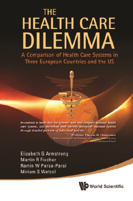 Health Care Dilemma, The: A Comparison Of Health Care Systems In Three European Countries And The Us