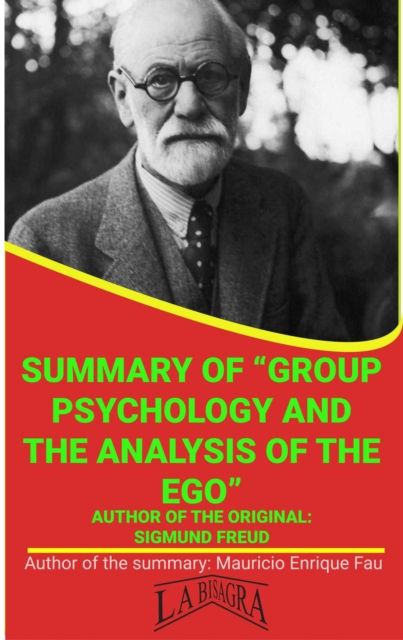 Summary Of &quote;Group Psychology And The Analysis Of The Ego&quote; By Sigmund Freud