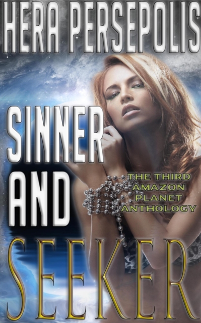 Sinner and Seeker (An Amazon Planet Anthology, Stories 11-15)