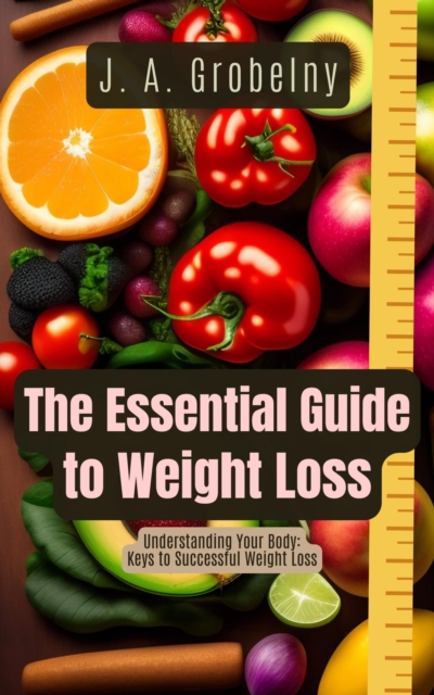 Essential Guide to Weight Loss