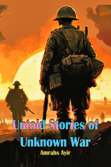 Untold Stories of Unknown War