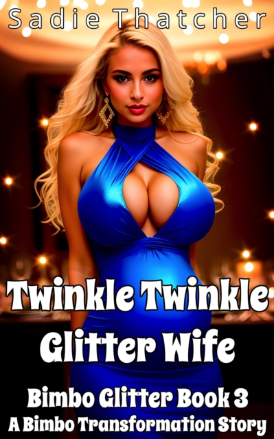 Twinkle Twinkle Glitter Wife: A Bimbo Transformation Story