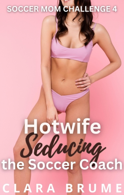 Hotwife Seducing the Soccer Coach