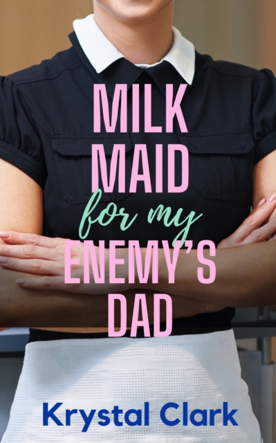 Milk Maid for My Enemy's Dad