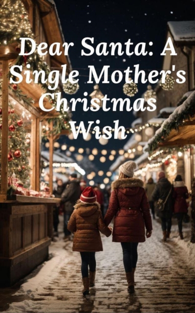 Dear Santa: A Single Mother's Christmas Wish